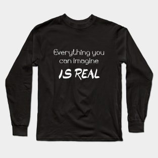 Everything you can imagine Long Sleeve T-Shirt